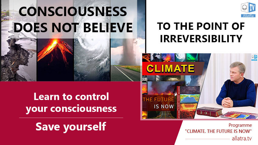 Climate today - have the End Times come? - consciousness does not believe