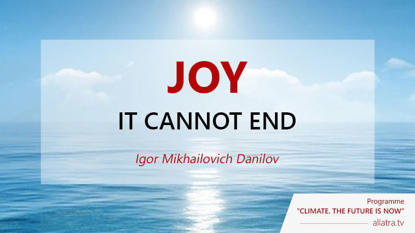 Joy cannot end.