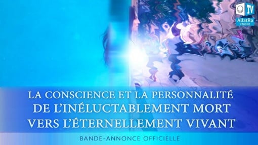 Трейлер к передаче «Сознание и Личность. От заведомо мёртвого к вечно Живому» на французском языке