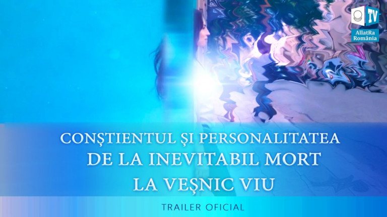 Трейлер к передаче «Сознание и Личность. От заведомо мёртвого к вечно Живому» на румынском языке