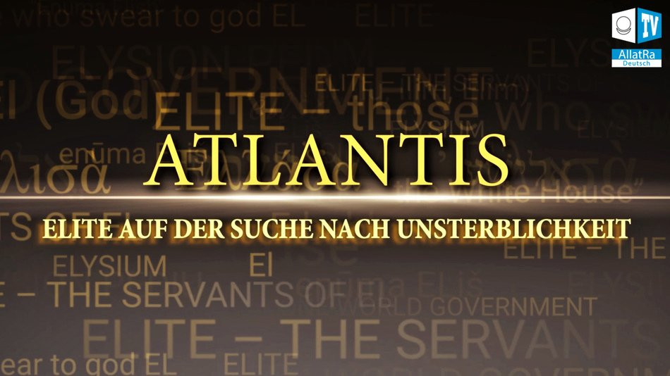 ATLANTIS. ELITE AUF DER SUCHE NACH UNSTERBLICHKEIT (Deutsche Untertitel)