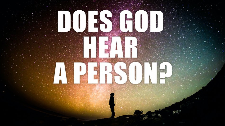 Does God hear a person?