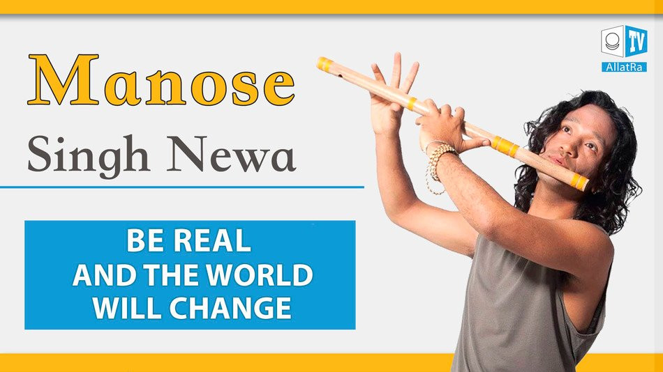 Be REAL and the World will Change – Musician Manose Singh Newa for ALLATRA TV