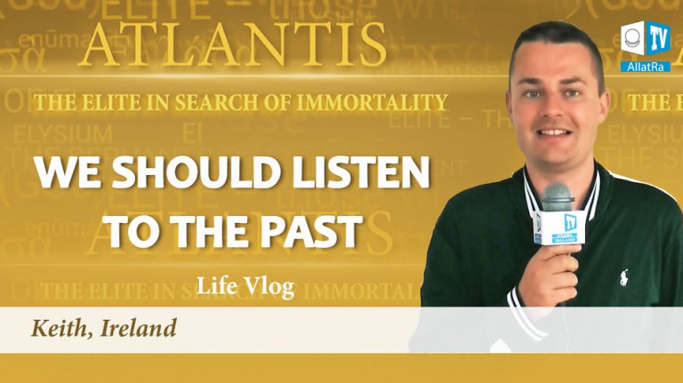 We should listen to the past! About Atlantis. Life Vlog, Keith, Ireland