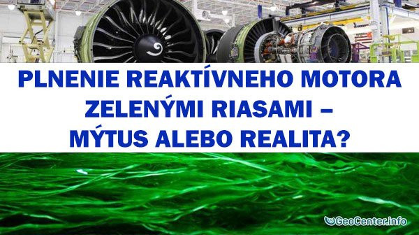 Plnenie reaktívneho motora zelenými riasami – mýtus alebo realita? 1.časť