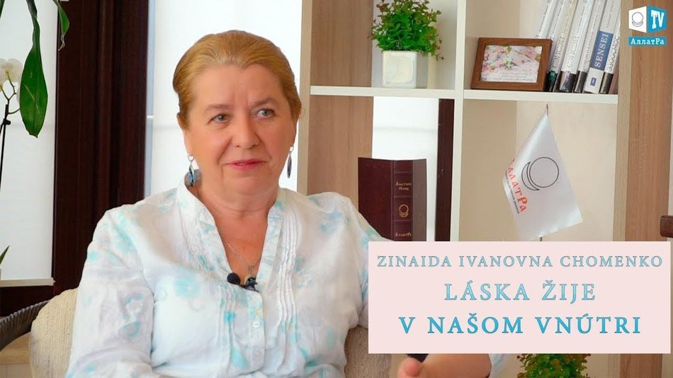 Láska žije v našom vnútri - psychológ a pedagóg Zinaida Chomenko.
