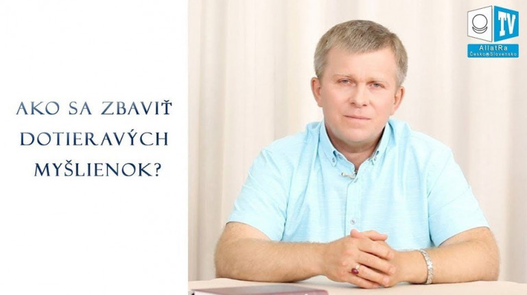 AKO SA ZBAVIŤ DOTIERAVÝCH MYŠLIENOK?