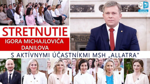 Stretnutie Igora Michajloviča Danilova s aktívnymi účastníkmi MSH „ALLATRA” (youtube slovenské titulky)