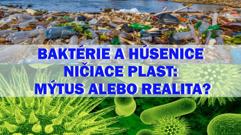 Baktérie a húsenice ničiace plast – mýtus alebo realita? Nové technológie.