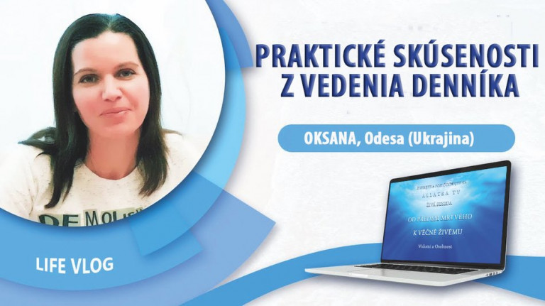 Praktické skúsenosti z vedenia denníka. Oksana (Оdesa, Ukrajina): LIFE VLOG