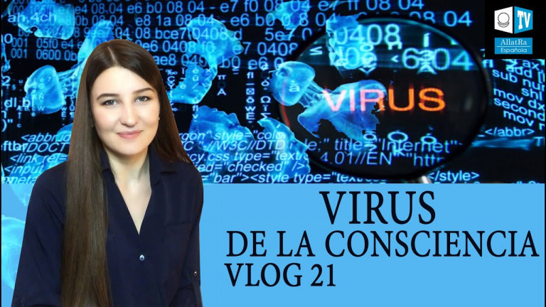 Virus de la consciencia. Vlog 21
