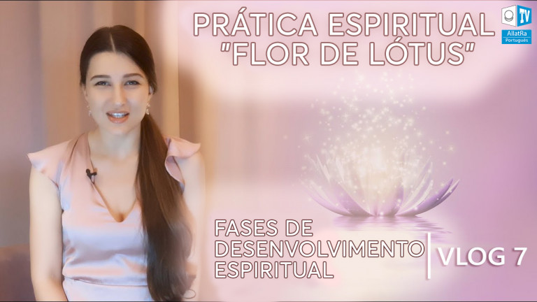 Etapas de um caminho espiritual. Prática Espiritual "Flor de Lótus" #ALLATRA | Vlog 7