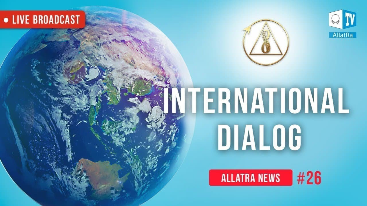 International dialogue | ALLATRA NEWS LIVE #26