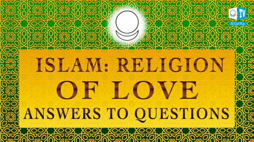 Islam: Religion of Love. Answers to Questions