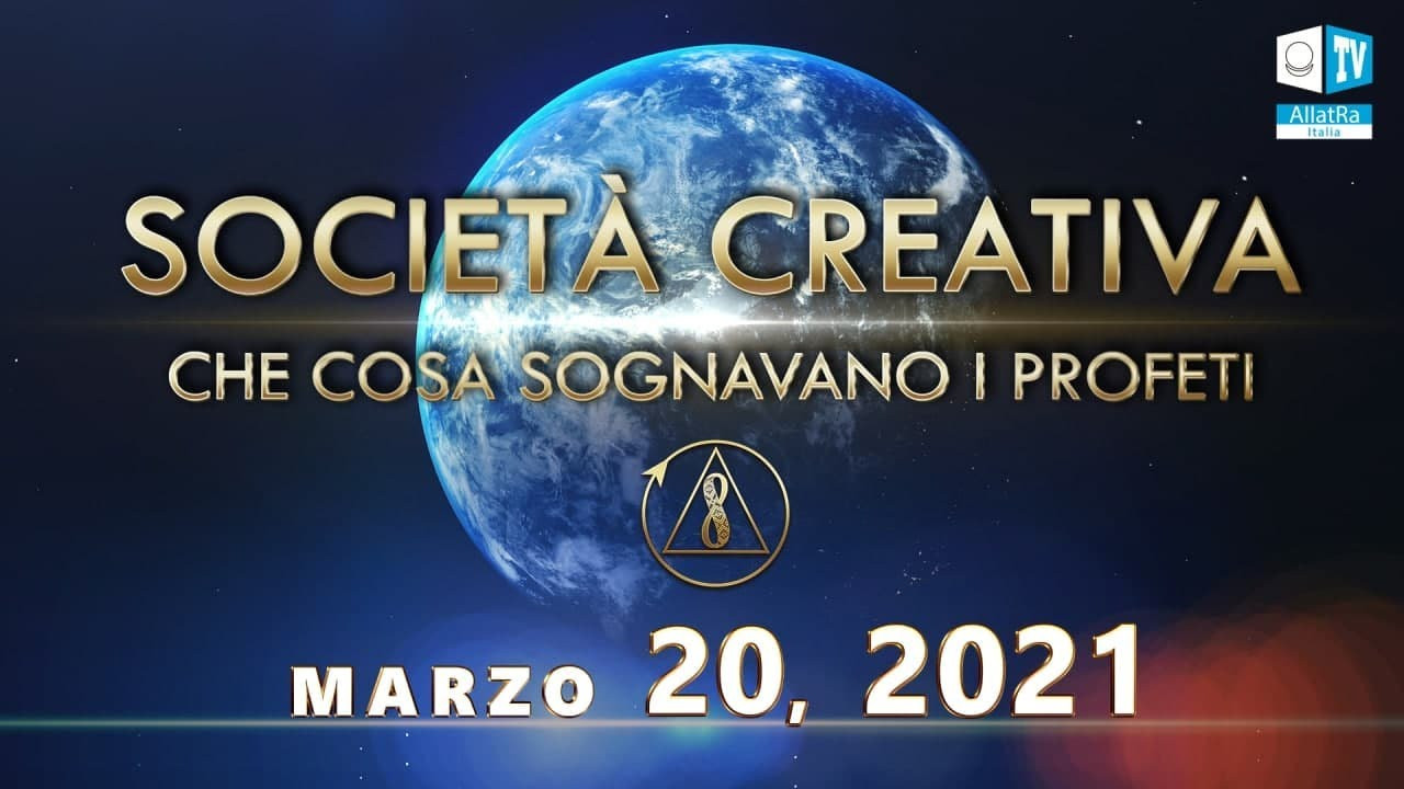 Società Creativa. Che cosa sognavano i Profeti. IN ANTEPRIMA.20 marzo 2021 Conferenza globale online