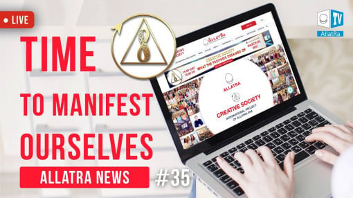 Time to Manifest Ourselves | ALLATRA News. Live #35