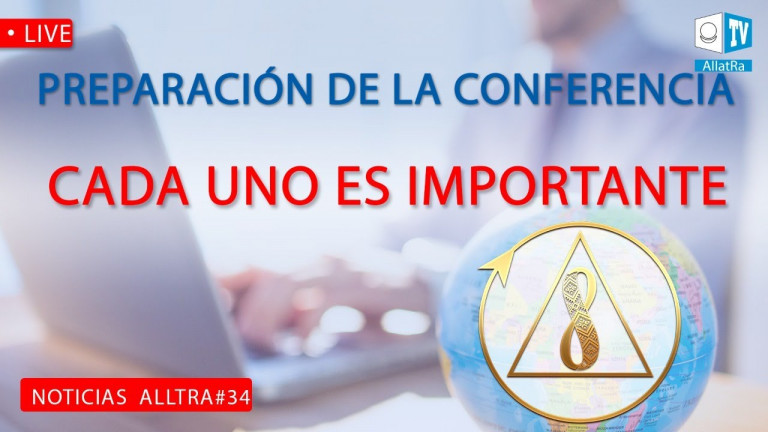 Preparación de la conferencia: acciones sencillas y eficaces de cada uno | Noticias  ALLATRA #34