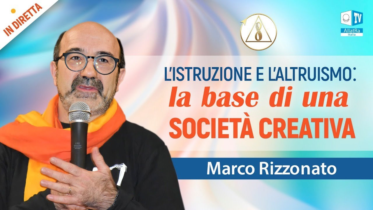 Marco Rizzonato | L'istruzione e l'altruismo: la base di una Società Creativa.