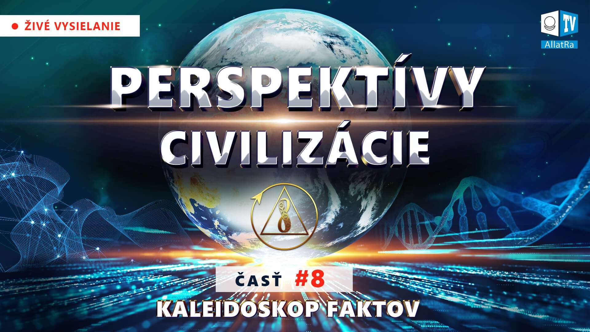 Perspektívy civilizácie | Kaleidoskop faktov 8