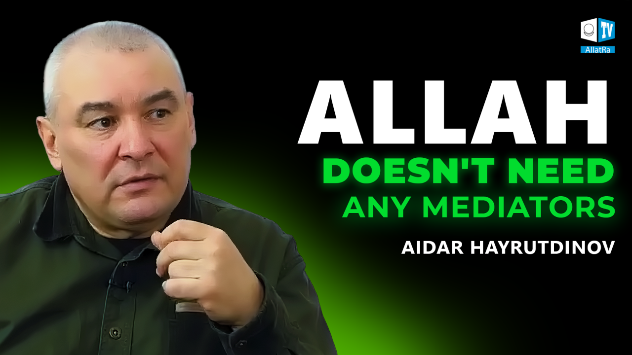 Allah doesn't need any mediators | Aidar Khairutdinov. Ph.D. in philosophy, Islamic scholar, teacher, historian, author of books