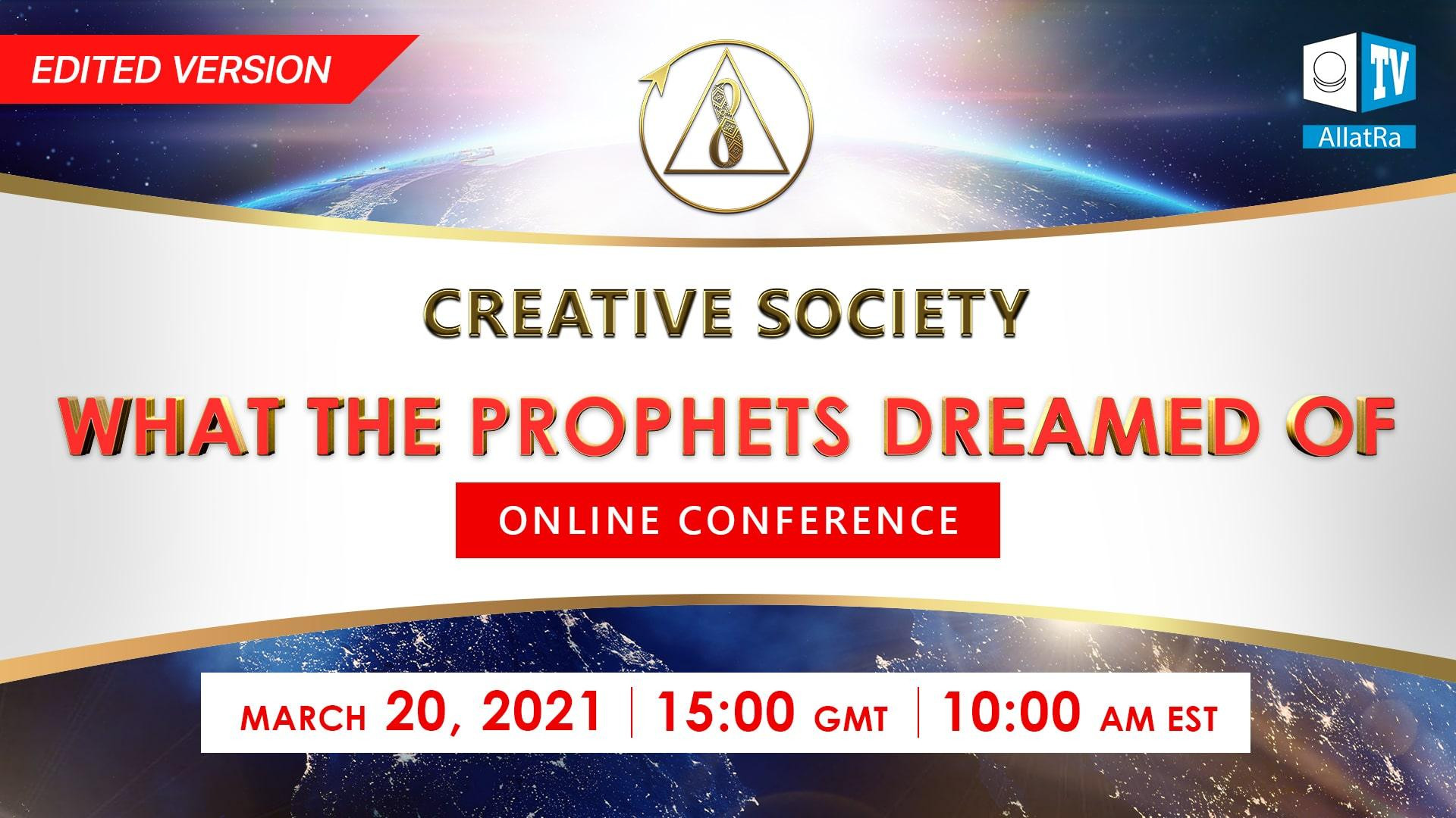Creative Society. What the prophets dreamed of | International online conference | March 20, 2021 (Edited Version)