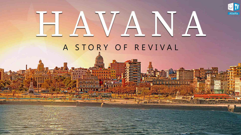 Havana and Its People. A STORY OF REVIVAL | Documentary Film