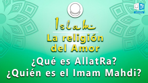 ¿Qué es AllatRa? ¿Quién es el Imam Mahdi?