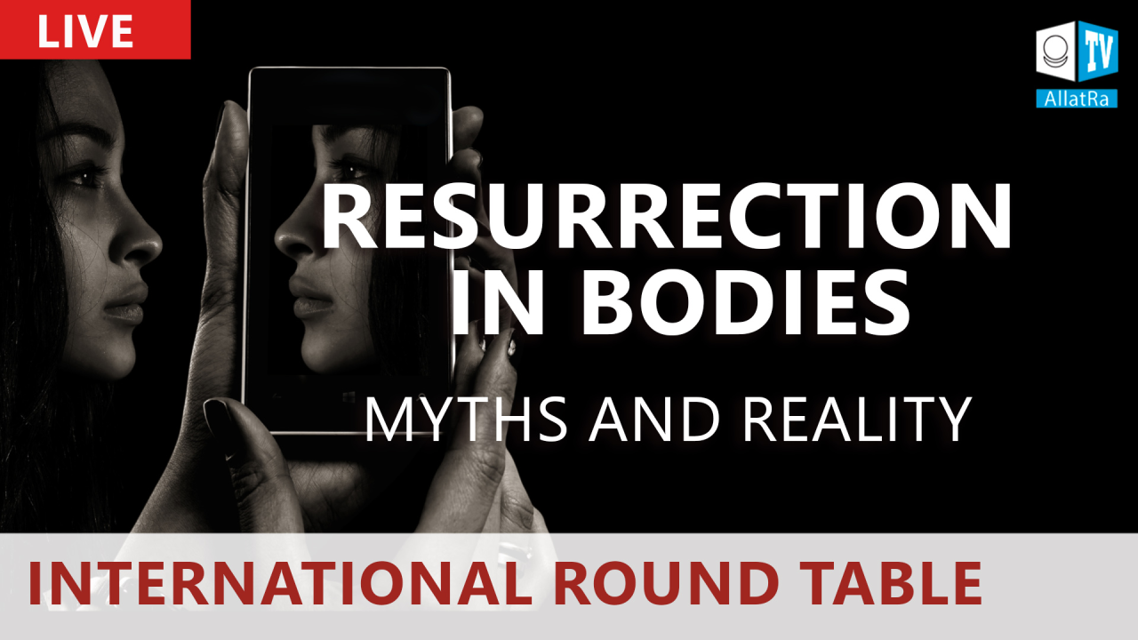 Myths and Reality of Resurrection in Bodies | International Round Table
