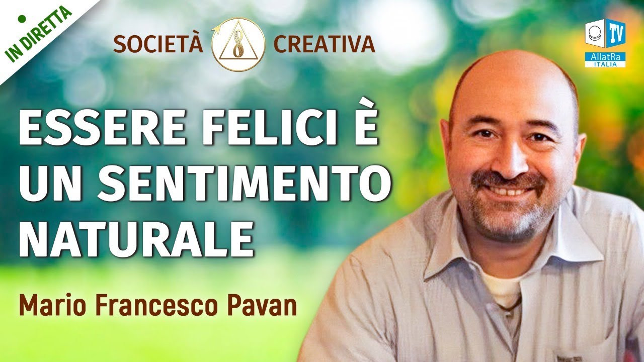 Mario Francesco Pavan | Essere felici è un sentimento naturale