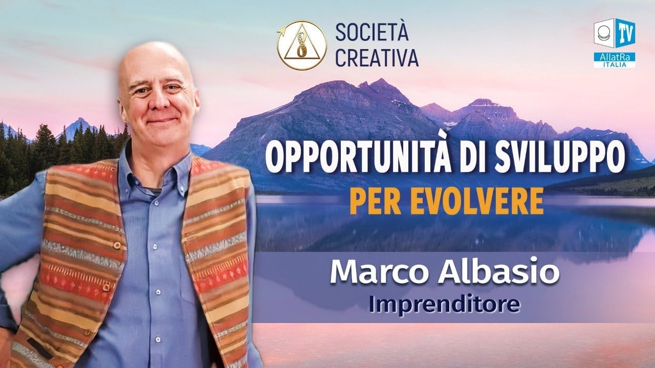 Marco Albasio / Opportunità di sviluppo per evolvere in una Società Creativa