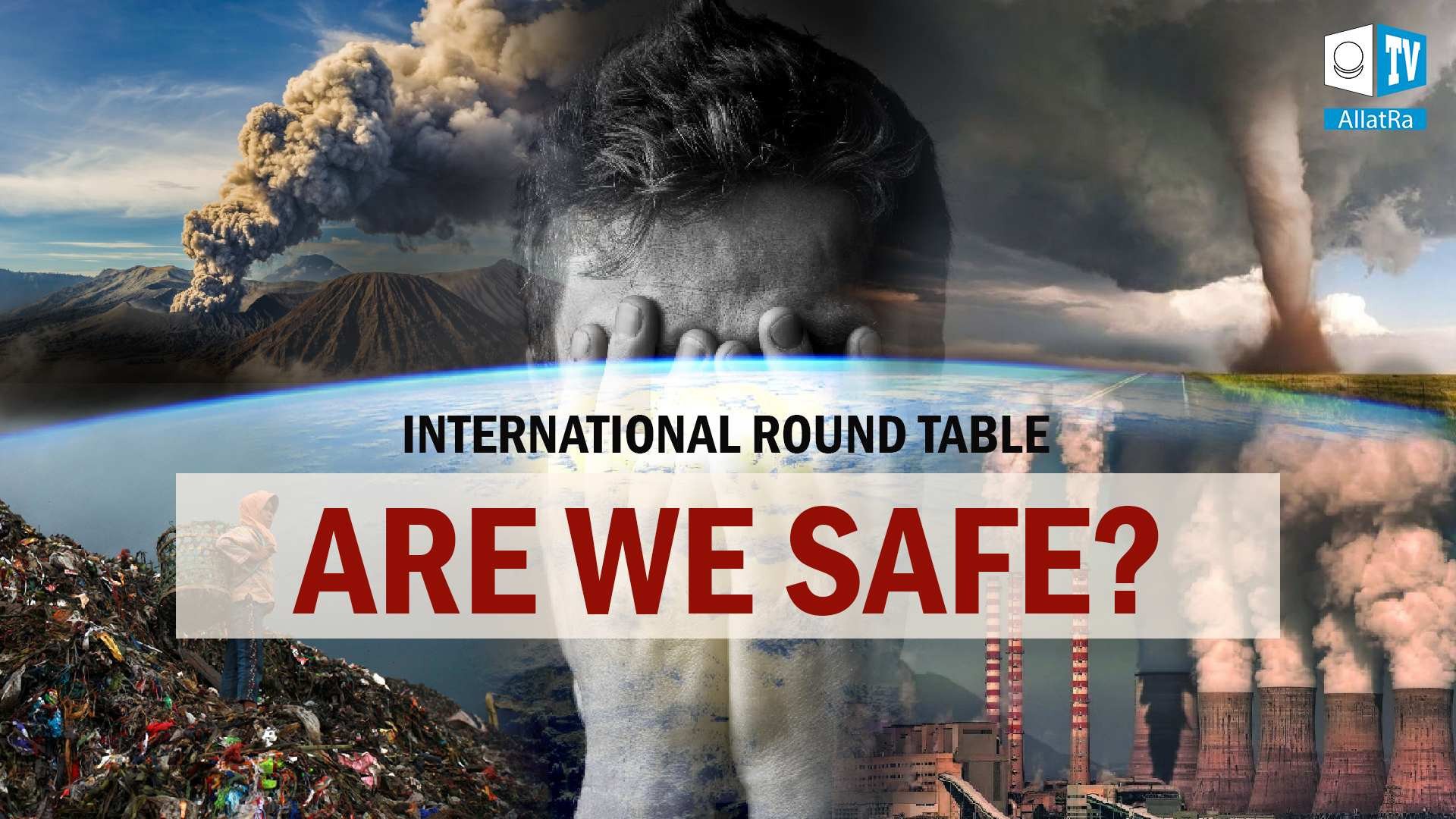 Environment. Climate. This Has Already Started. Are We Safe? | International Round Table