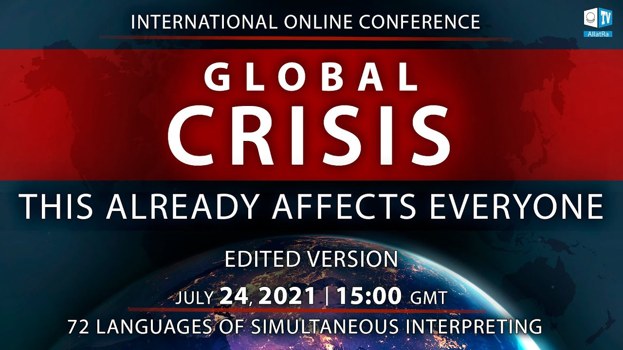Global Crisis. This Already Affects Everyone  | International Online Conference 24.07.2021 (Edited Version)