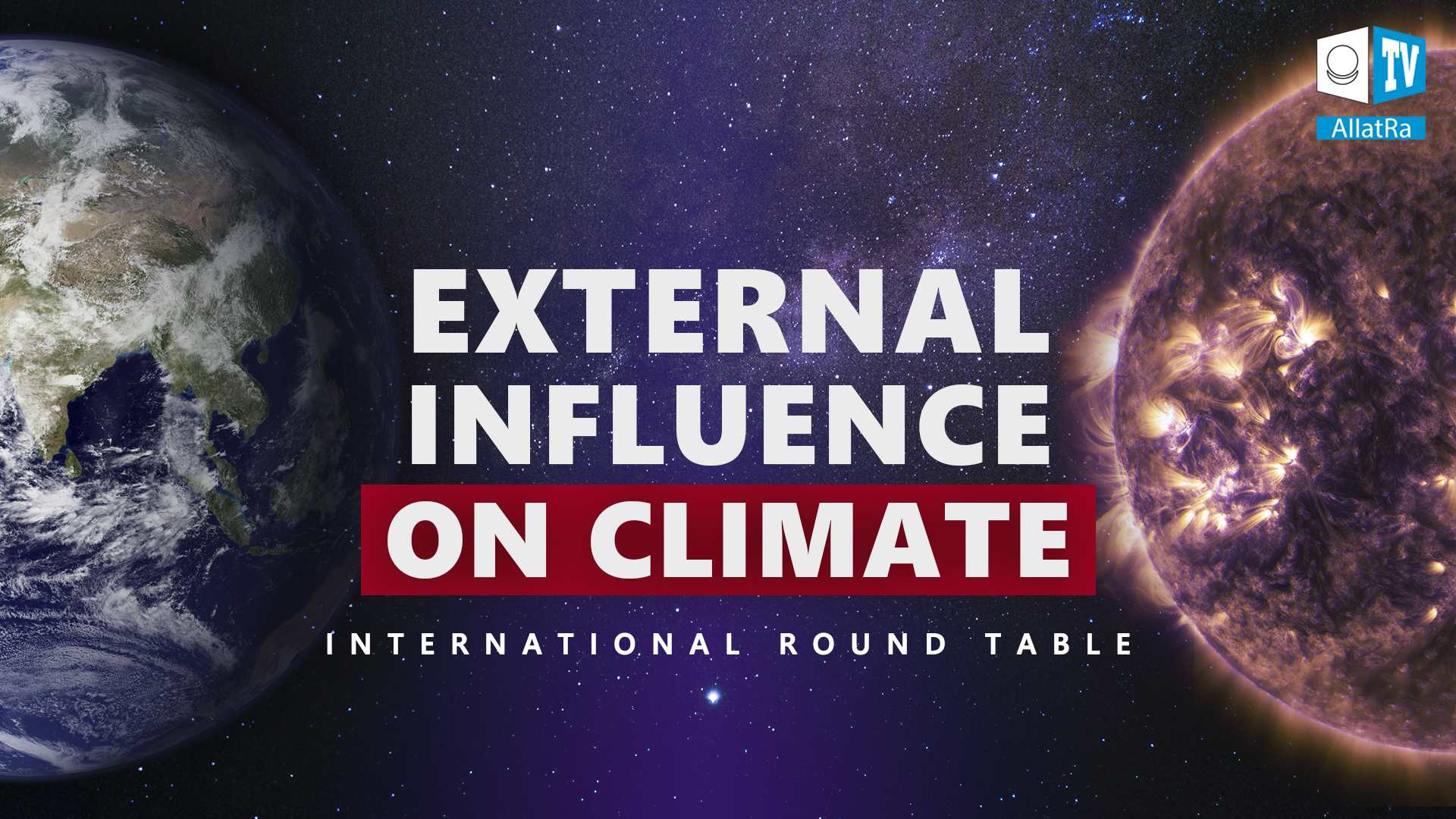 Impact of Outer Space on Climate. How to Preserve Life on the Planet Earth? | International Round Table