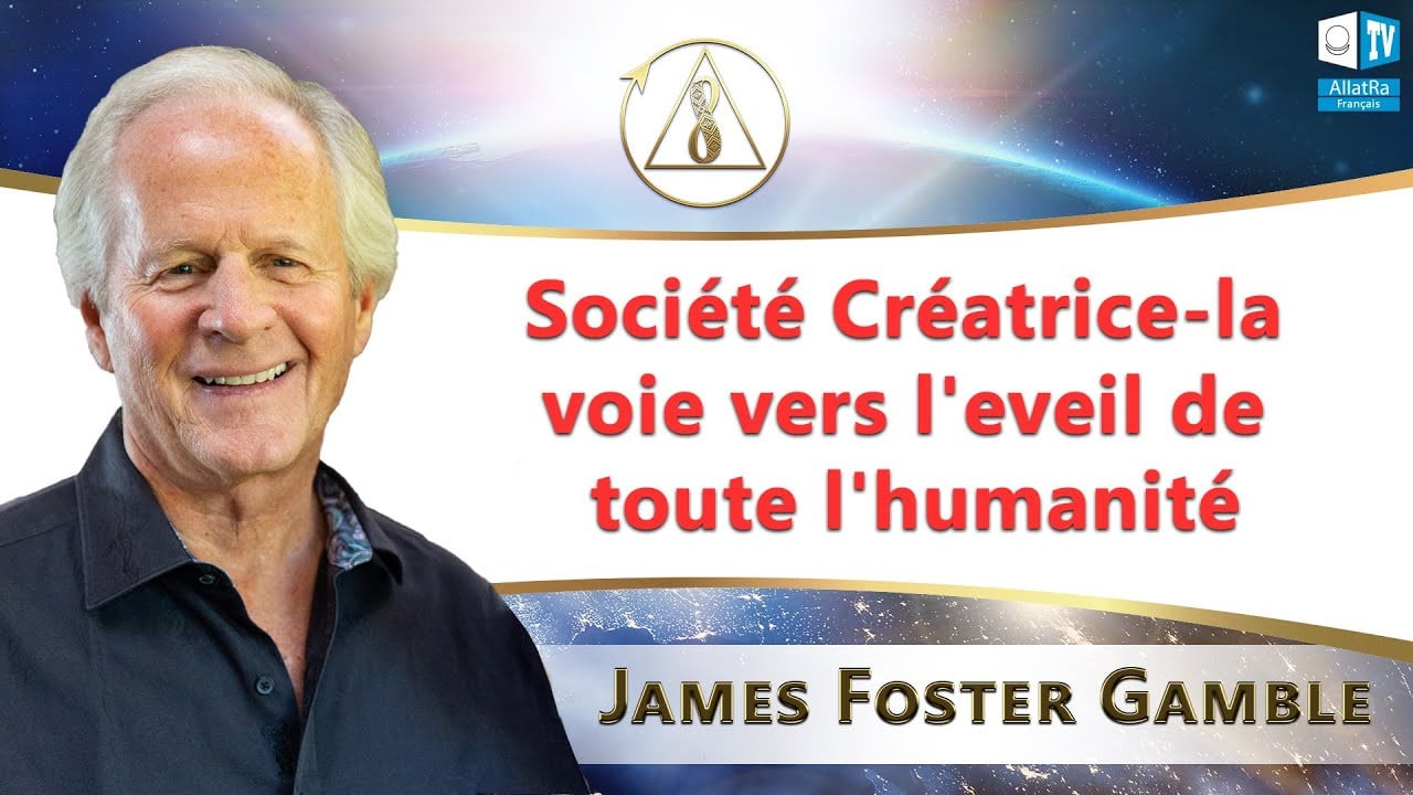 James Foster Gamble sur la Société Créatrice | Сonférence internationale