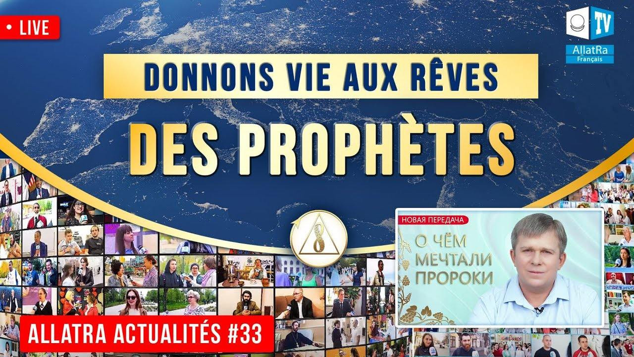 Donnons vie aux rêves des prophètes | ALLATRA Actualités. Live #33