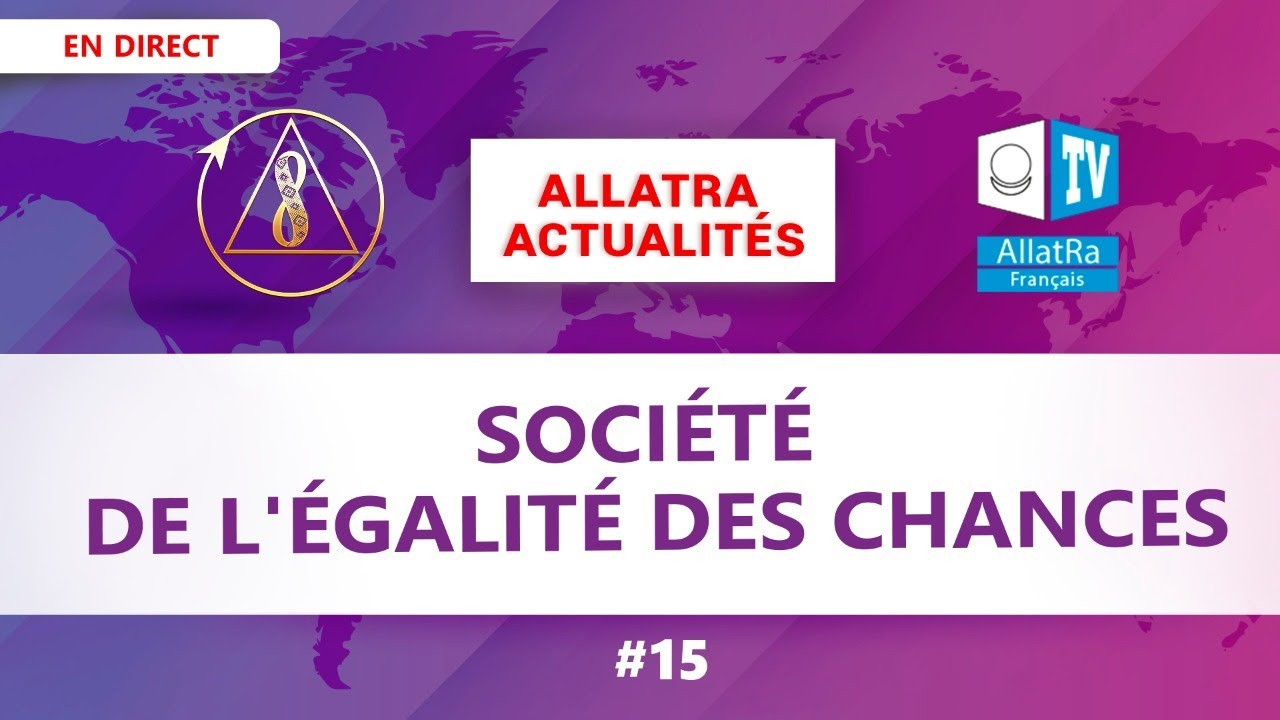 Égalité des chances pour la personne dans la société | ALLATRA ACTUALITÉS | LIVE #15