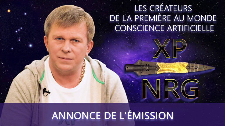 XP NRG | Les créateurs de la première au monde CONSCIENCE ARTIFICIELLE | Annonce