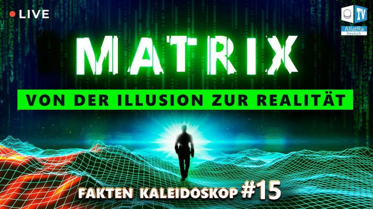 Matrix - Dies wird Deine Sicht auf die Welt verändern. Fakten-Kaleidoskop #15