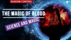 Shadow Control. The Magic of Blood