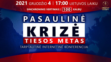 Pasaulinė krizė. Tiesos metas | Tarptautinė internetinė konferencija 2021 12 04
