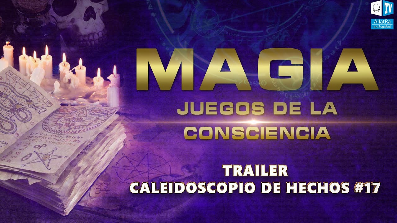 Magia en nuestra vida. Juegos de consciencia | Caleidoscopio de Hechos #17 | Trailer