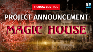 Announcement of the Magic House Project | Shadow Control