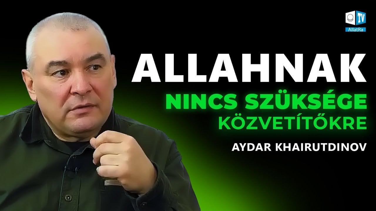 Allahnak nincs szüksége közvetítőkre | Khairutdinov. A filozófiai tudomány kandidátusa, iszlám tudós