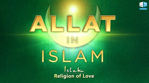 Islam: Religion of Love. Allat in Islam