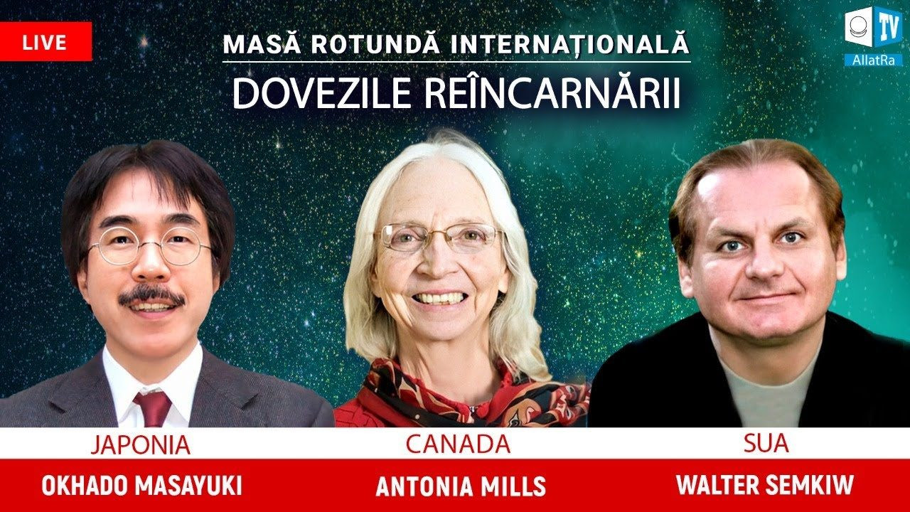 Dovezile reîncarnării. Masă rotundă internațională. Prof. O. Masayuki, Dr. A. Mills, Dr. W. Semkiw
