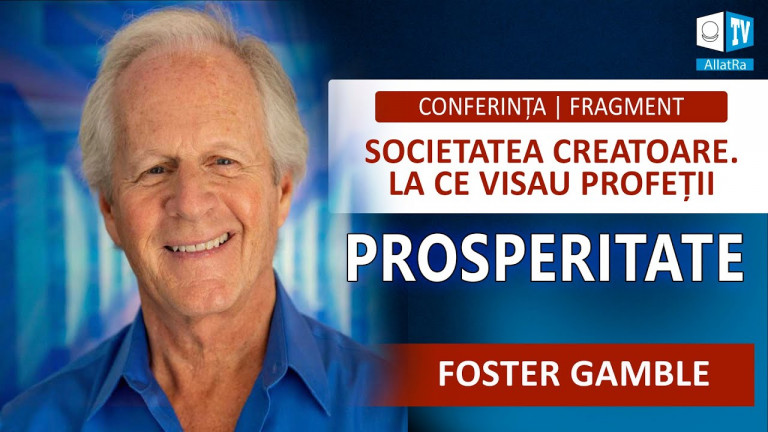 Foster Gamble despre Prosperitate în Societatea Creatoare