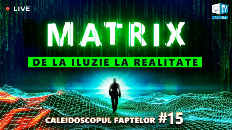 Matrix: de la iluzie la realitate. Acest lucru îți va schimba radical viziunea asupra lumii. CF 15