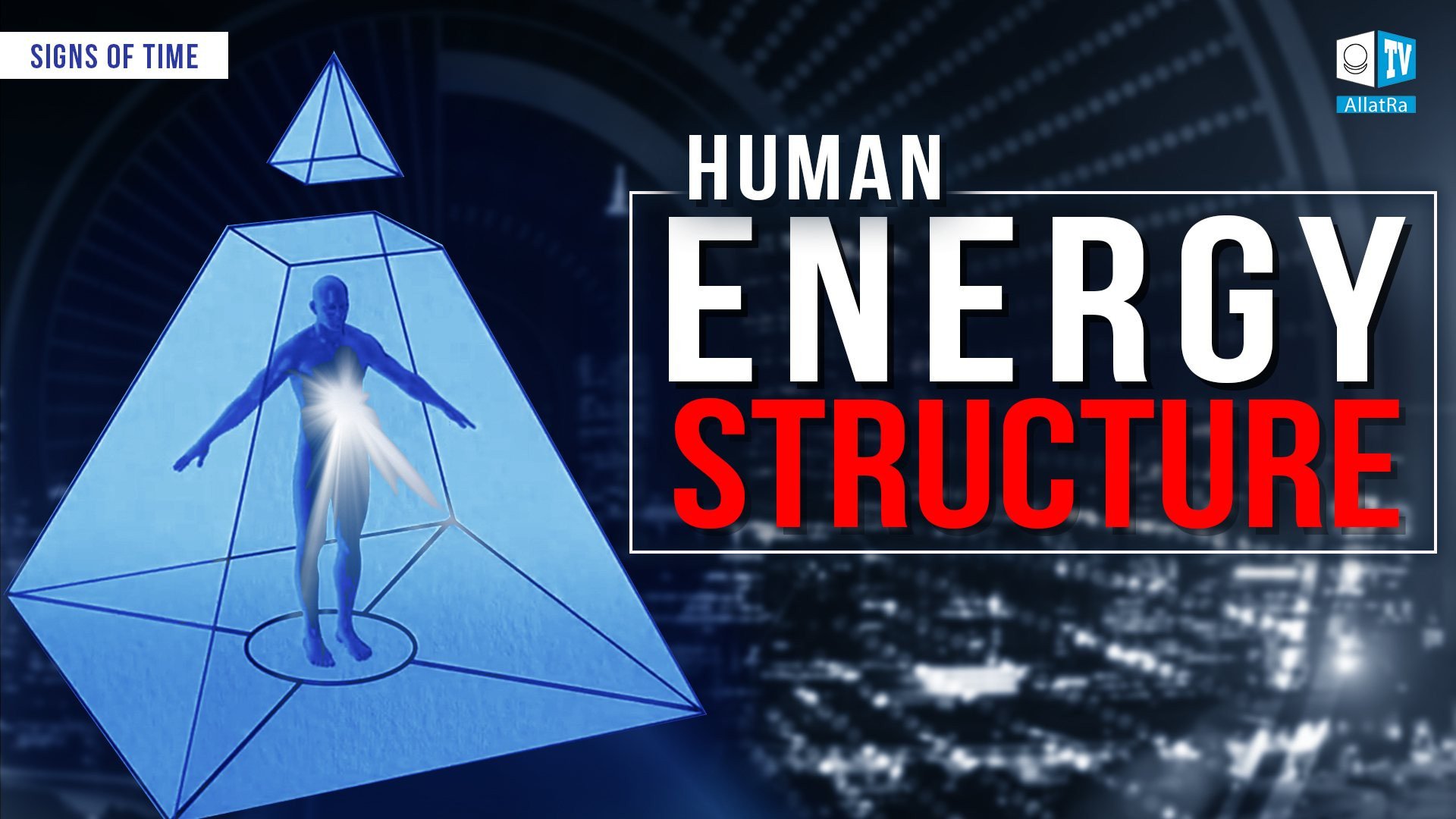 Human Energy Structure | Signs of Time