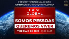 Crise Global. Somos Pessoas. Queremos Viver | Fórum Internacional Online em 7 de Maio de 2022