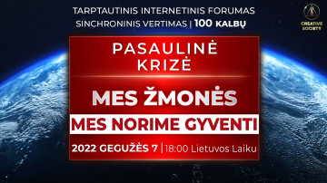 Pasaulinė krizė. Mes, žmonės. Mes norime gyventi | 2022  05 07  Tarptautinis internetinis forumas